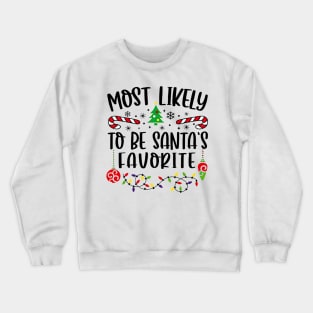 Most Likely To Be Santa's Favorite Funny Christmas Crewneck Sweatshirt